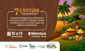 O 7º ENPSSAN reúne pesquisadores, estudantes e especialistas para discutir soberania e segurança alimentar e nutricional.